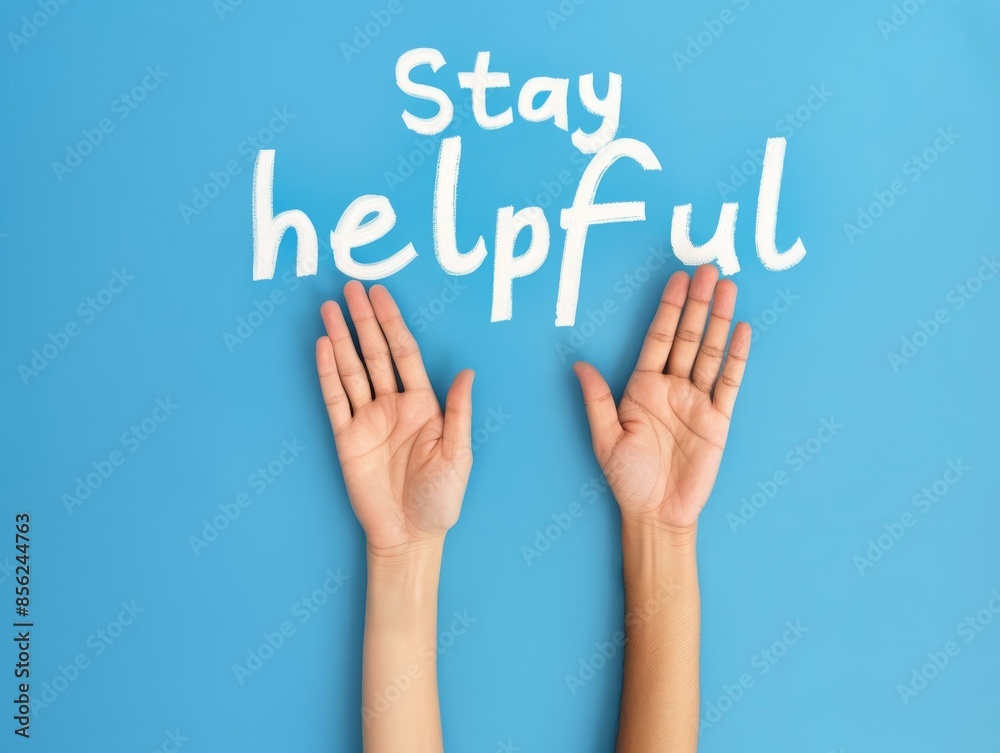 Stay helpful hands up message. Two hands raised up with the message 