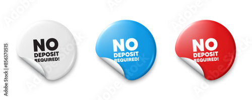 No deposit required tag. Price tag sticker with offer message. Promo offer sign. Advertising promotion symbol. Sticker tag banners. Discount label badge. Vector