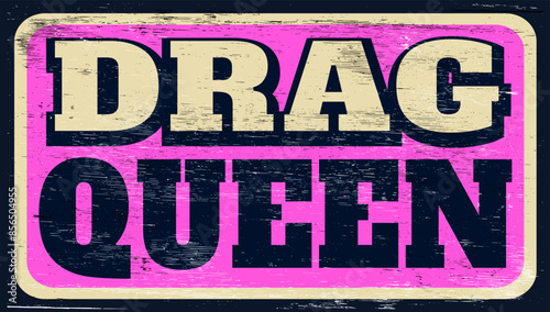 Aged and worn drag queen sign on wood