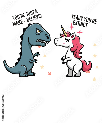 Unicorn and T-rex hassle funny T-shirt design vector, YOU'RE JUST A MAKE - BELIEVE! YEAH? YOU'RE EXTINCT, Tyrannosaurus rex, Dinosaur, Dinosaur meme shirt, Unicorn saying, Unicorn funny shirt

