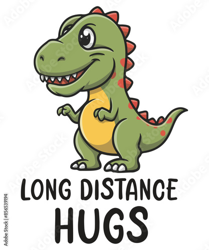 LONG DISTANCE HUGS funny T-shirt design vector, Tyrannosaurus rex, Dinosaur, Dinosaur meme shirt,
