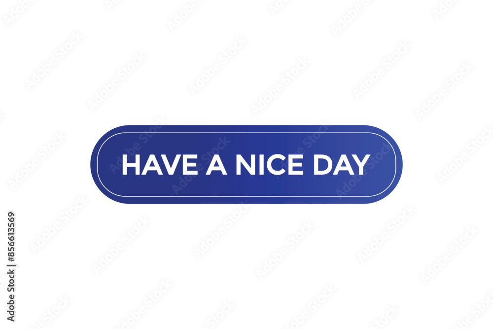 website, have a nice day, offer, button, learn, stay, tuned, level, sign, speech, bubble banner, modern, symbol, click. website, have a nice day, offer, button, learn, stay, tuned, level, sign, speech, bubble banner, modern, symbol, click.