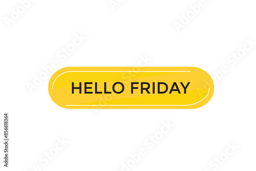 website, hello  friday offer, button, learn, stay, tuned, level, sign, speech, bubble  banner, modern, symbol, click. 