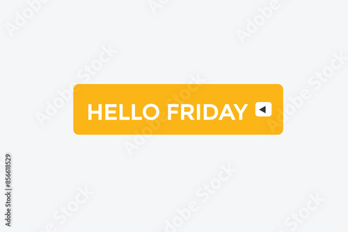 website, hello  friday offer, button, learn, stay, tuned, level, sign, speech, bubble  banner, modern, symbol, click. 