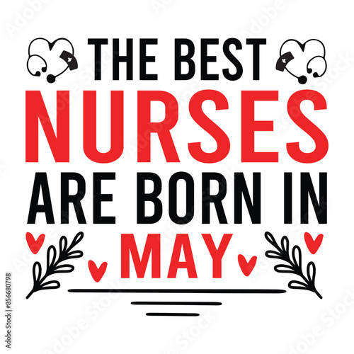 the best nurses are born in may  typography,nurse t shirt funny,vector,medicine, nurse,