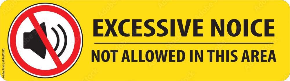 Excessive noise not allowed in this area sign notice.eps Excessive noise not allowed in this area sign notice.eps