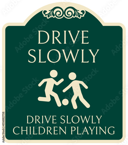 Slow down, children at play sign