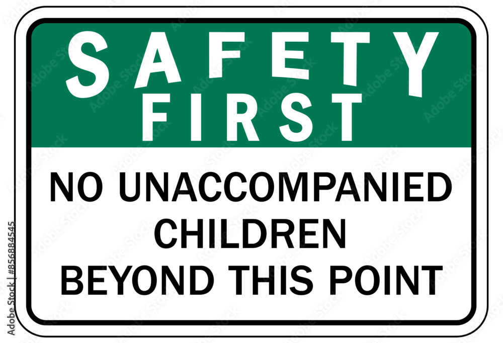 Do not leave children unattended sign no unaccompanied children beyond this point Do not leave children unattended sign no unaccompanied children beyond this point