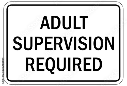 Do not leave children unattended sign adult supervision required