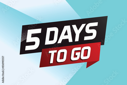 5 days to go word concept vector illustration with ribbon and 3d style for use landing page, template, ui, web, mobile app, poster, banner, flyer, background, gift card, coupon


