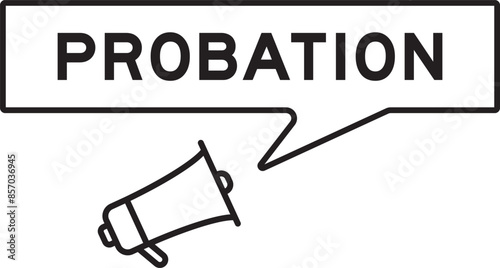 Megaphone icon with speech bubble in word probation on white background