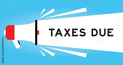 Color megaphone icon with word taxes due in white banner on blue background
