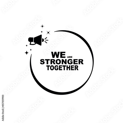 we are stronger together 