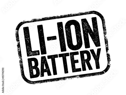 Li-ion Battery - type of rechargeable battery which uses the reversible reduction of lithium ions to store energy, text stamp concept background