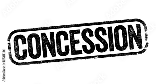 Concession - a thing that is granted, especially in response to demands, text stamp concept background