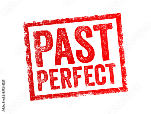 Past Perfect - a verb tense in English used to describe an action that was completed before another action or point in time in the past, text concept stamp