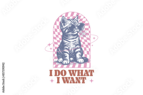 I do what I want Vintage Funny Cat Quote Sublimation