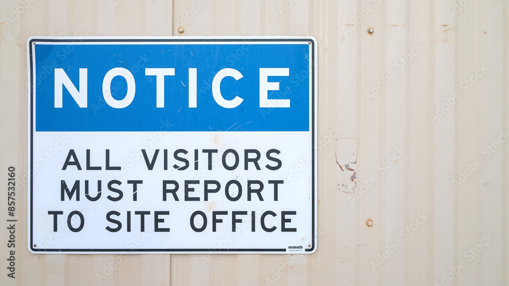 Notice sign, all visitors at mine must report to site administration office Notice sign, all visitors at mine must report to site administration office