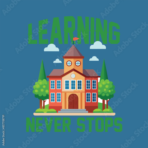 Learning Never Stops, Back to School Design, T shirt Design, Vector, Illustration