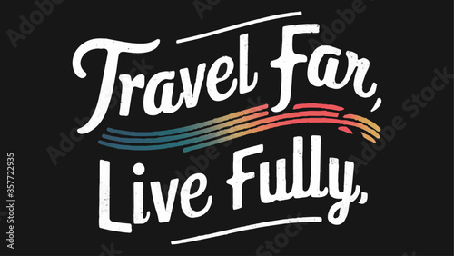 The text "Travel Far, Live fully" t-shirt text design. sign, vintage, vector, design, illustration, text