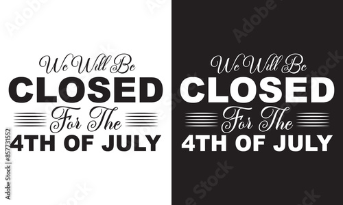 Independence day, we will be closed for the 4th of July card or white and black  background. vector illustration. EPS 10
