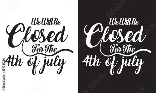 Independence day, we will be closed for the 4th of July card or white and black  background. vector illustration. EPS 10