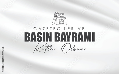 Gazeteciler ve Basın Bayramı Kutlu Olsun Translation:"Happy Journalists and Press Day"