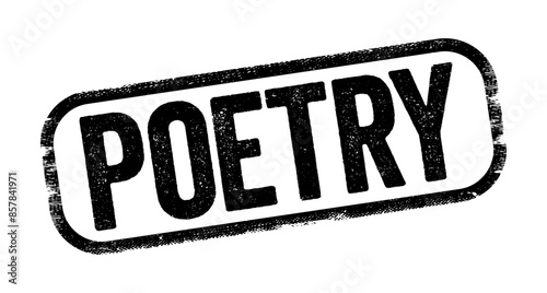 Poetry - literature that evokes a concentrated imaginative awareness of experience through language chosen and arranged for its meaning, sound, and rhythm, text stamp concept background