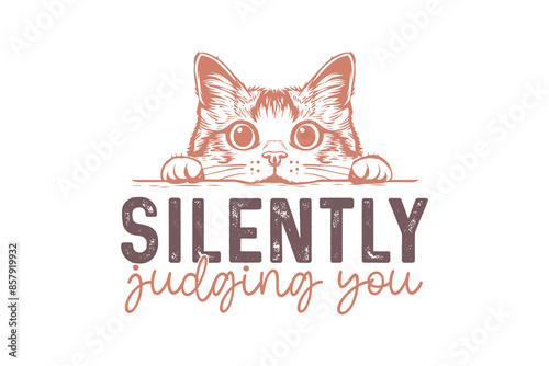 Silently judging you Cat Quote Sublimation T shirt design