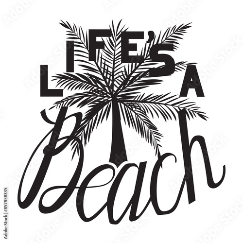 Life a beach. Summer typography t-shirt design, Hand drawn lettering phrase, Greeting cards, templates, mugs, templates, posters, stickers, eps 10. Vector illustration