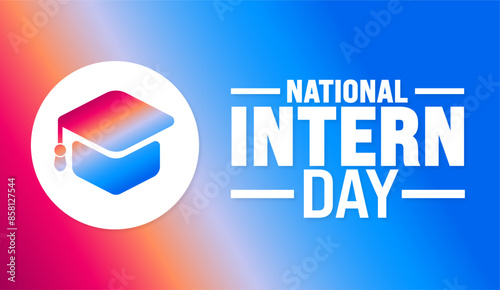 National Intern Day background template. Holiday concept. Use to background, banner, placard, card, and poster design template with text inscription and standard color. vector illustration.