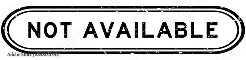 Grunge black not available word rubber seal stamp on white background