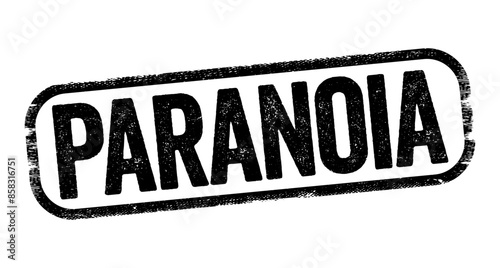 Paranoia - instinct or thought process that is believed to be heavily influenced by anxiety or fear, text stamp concept background