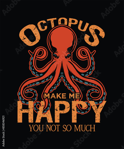 octopus make me happy you not so much underwater t-shirt design.