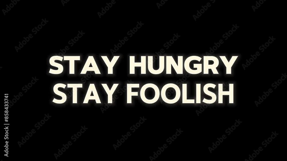 Stay Hungry, Stay Foolish text effect in black background, Motivational success inspirational quotes Positive thinking concept video 4K motion graphics animation Video Stay Hungry, Stay Foolish text effect in black background, Motivational success inspirational quotes Positive thinking concept video 4K motion graphics animation Video