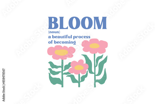 Bloom Boho Abstract Flower Quote typography T shirt Design