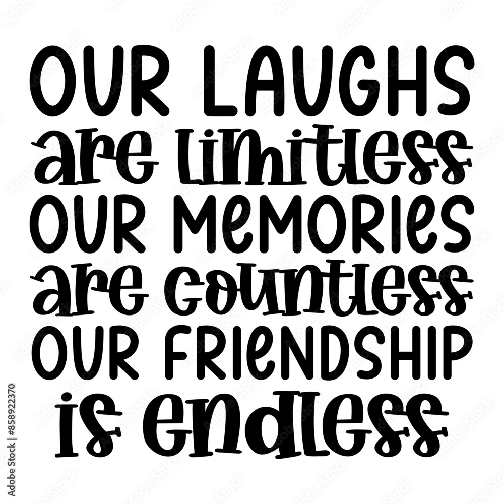 Our Laughs Are Limitless Our Memories Are Countless Our Friendship Is Endless SVG Our Laughs Are Limitless Our Memories Are Countless Our Friendship Is Endless SVG