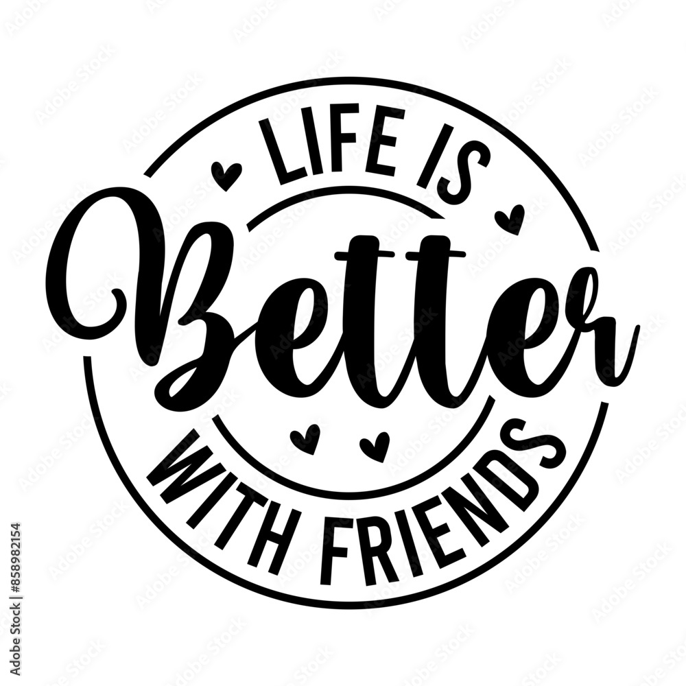 Life Is Better With Friends SVG