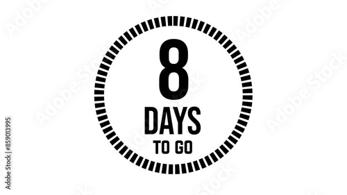 8 days to go, 8 days to count 2D animation, motion graphics running numbers counting days, 8 days in a month, eight days left, 4K HD video with black text Transparent video alpha channel.