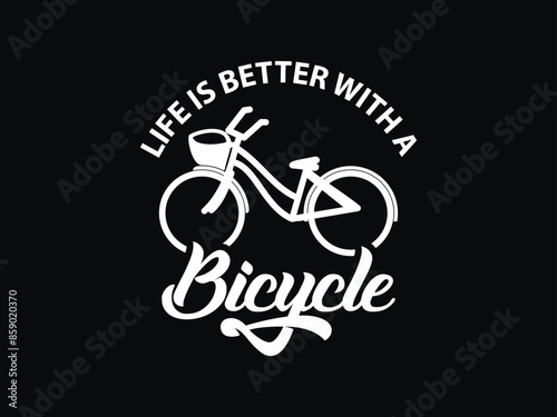Life Is Better On A Bicycle Bicycle T shirt Design