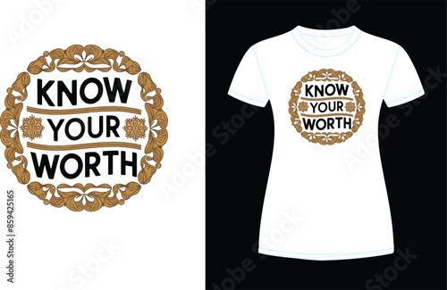 know your worth t shirt design