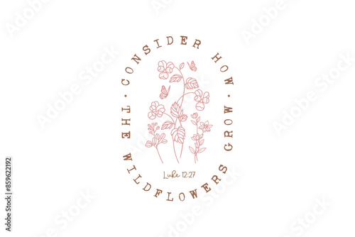 Consider How The Wildflowers Grow, Christian Quote SVG Design