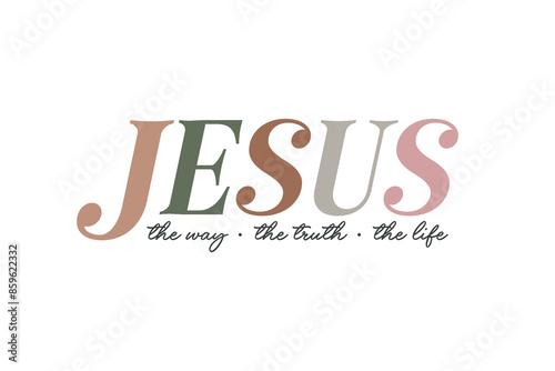 The Way The Truth The Life  Christian Quote SVG Design