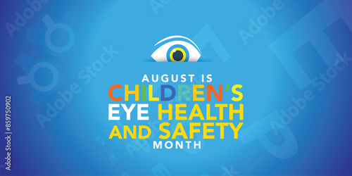 August is Children's Eye Health and Safety Month. Holiday concept. Template for background, banner, card, poster with text inscription. Vector EPS10 illustration. Raise awareness of children’s vision