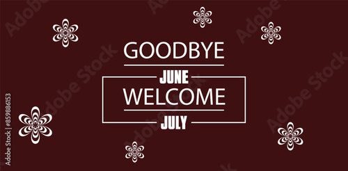 Moving on from June Welcoming July