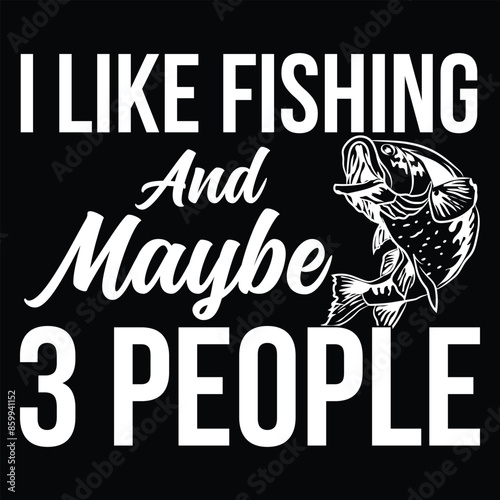I Like Fishing and Maybe 3 People