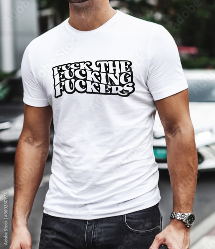 Fuck The Fucking Fuckers T-shirt Design photo