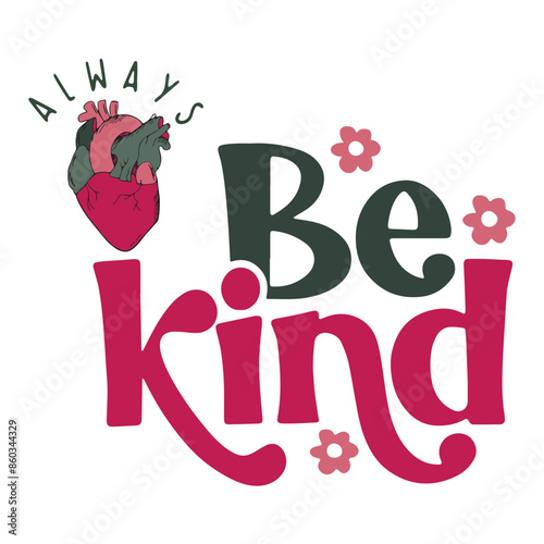 Colorful Heart Design, Always Be Kind, Kindness, Inspiring Quotes, Popular Tshirt Design Idea