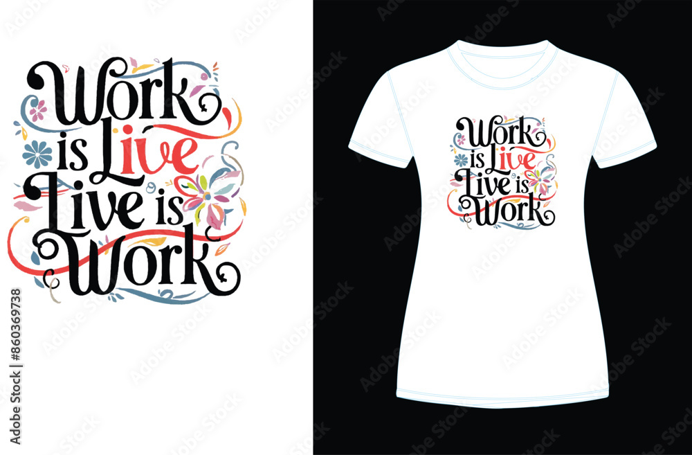 work is live, live is work t shirt design work is live, live is work t shirt design