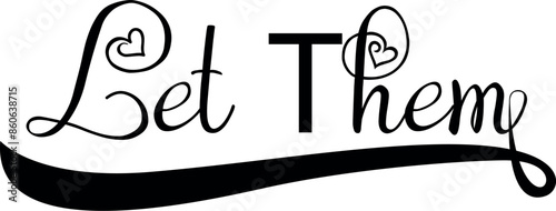 Let Them SVG Cut File for Cricut and Silhouette, EPS Vector, DXF , PNG , JPEG , Zip Folder